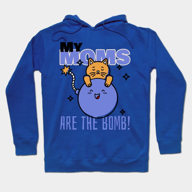My Moms Are The Bomb Hoodie by Space Cadet Tees